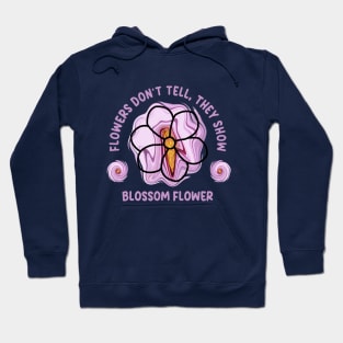 Flowers don't tell they show Hoodie